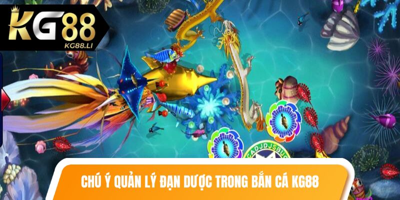 Chú ý quản lý đạn dược trong bắn cá kg88